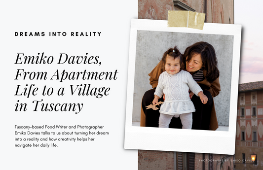Dreams Into Reality: Emiko Davies, From Apartment Life to a Village in Tuscany
